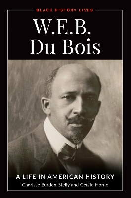 W.E.B. Du Bois: A Life in American History book