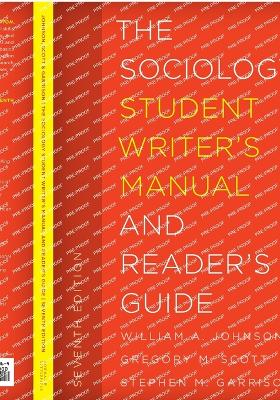 The Sociology Student Writer's Manual and Reader's Guide by William A. Johnson