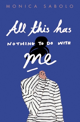 All This Has Nothing To Do With Me by Monica Sabolo