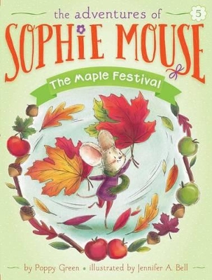 Adventures of Sophie Mouse: #5 The Maple Festival by Poppy Green