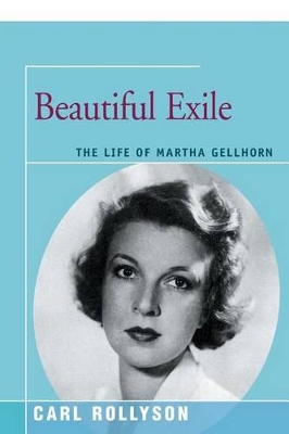 Beautiful Exile: The Life of Martha Gellhorn book
