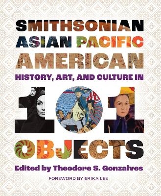Smithsonian Asian Pacific American History, Art, and Culture in 101 Objects book