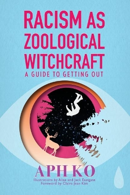 Racism as Zoological Witchcraft: A Guide for Getting out book