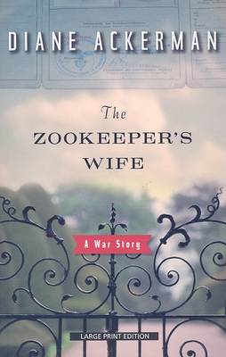 The The Zookeeper's Wife: A War Story by Diane Ackerman