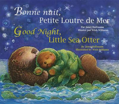 Good Night, Little Sea Otter (French/English) by Janet Halfmann