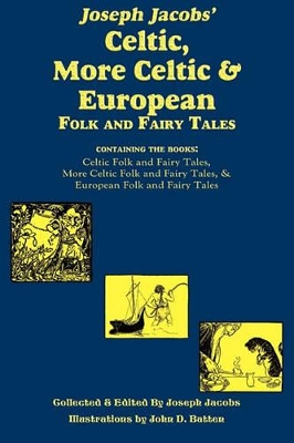 Joseph Jacobs' Celtic, More Celtic, and European Folk and Fairy Tales book