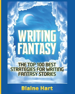 Writing Fantasy by Blaine Hart