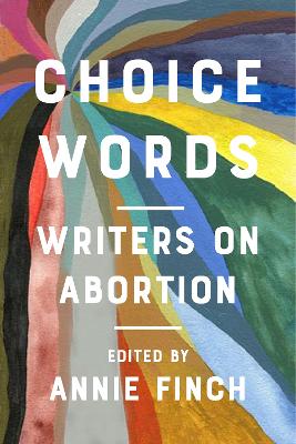 Choice Words: Writers on Abortion book