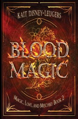 Blood Magic by Kait Disney-Leugers