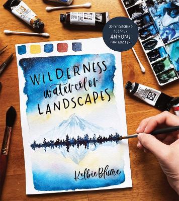 Wilderness Watercolor Landscapes: 30 Eye-Catching Scenes Anyone Can Master book