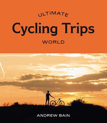 Ultimate Cycling Trips: World book