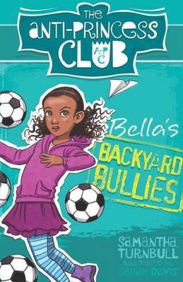 The Anti-Princess Club: Bella's Backyard Bullies: Book 2 book