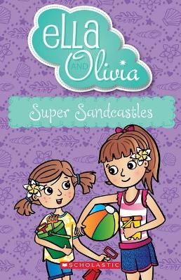 Super Sandcastles (Ella and Olivia #28) by Yvette Poshoglian
