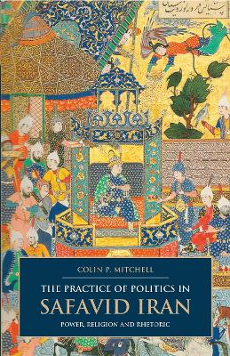 Practice of Politics in Safavid Iran book