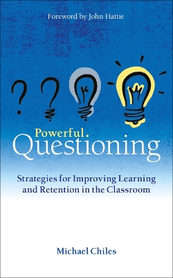 Powerful Questioning: Strategies for improving learning and retention in the classroom book