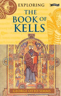Exploring the Book of Kells by George Otto Simms