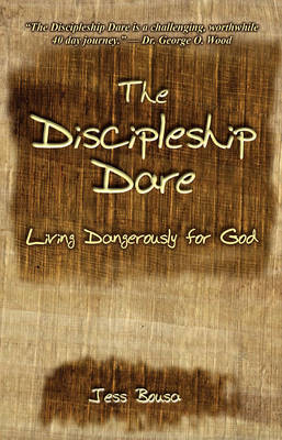 The Discipleship Dare: Living Dangerously for God book