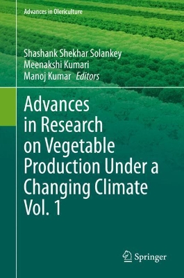 Advances in Research on Vegetable Production Under a Changing Climate Vol. 1 by Shashank Shekhar Solankey