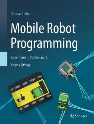 Mobile Robot Programming: Adventures in Python and C book