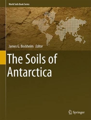 The Soils of Antarctica by James G. Bockheim
