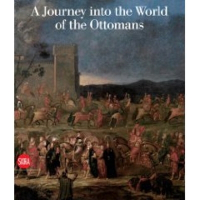 Journey into the World of the Ottomans book