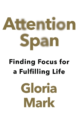 Attention Span: Finding Focus for a Fulfilling Life book