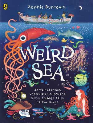 Weird Sea: Zombie Starfish, Underwater Aliens and Other Strange Tales of the Ocean book
