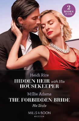 Hidden Heir With His Housekeeper / The Forbidden Bride He Stole: Hidden Heir with His Housekeeper (A Diamond in the Rough) / The Forbidden Bride He Stole (Mills & Boon Modern) by Heidi Rice