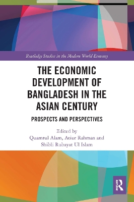 The Economic Development of Bangladesh in the Asian Century: Prospects and Perspectives book