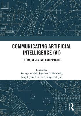 Communicating Artificial Intelligence (AI): Theory, Research, and Practice book