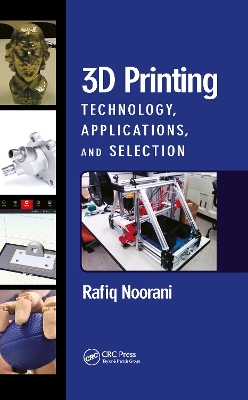3D Printing: Technology, Applications, and Selection book