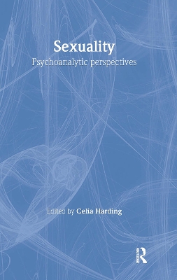 Sexuality: Psychoanalytic Perspectives by Celia Harding