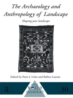 The Archaeology and Anthropology of Landscape by Robert Layton