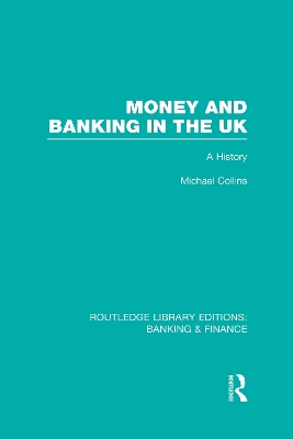 Money and Banking in the UK by Michael Collins