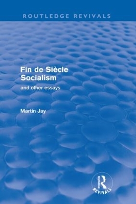 Fin de Siècle Socialism and Other Essays (Routledge Revivals) book