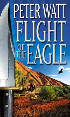 Flight Of The Eagle by Peter Watt