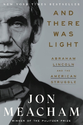 And There Was Light: Abraham Lincoln and the American Experiment book