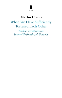 When We Have Sufficiently Tortured Each Other: Twelve Variations on Samuel Richardson’s Pamela book