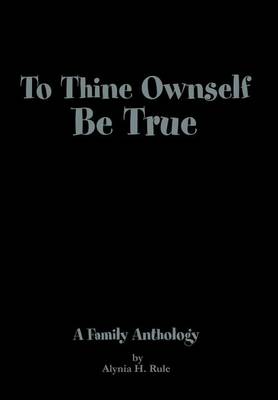To Thine Ownself Be True: A Family Anthology book