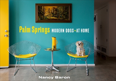 Palm Springs Modern Dogs at Home book