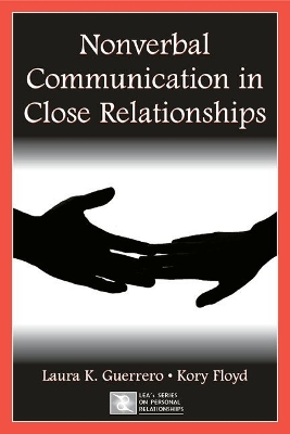 Nonverbal Communication in Close Relationships by Laura K. Guerrero