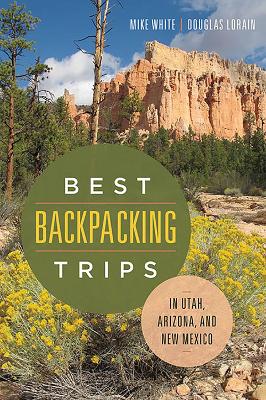 Best Backpacking Trips in Utah, Arizona, and New Mexico book