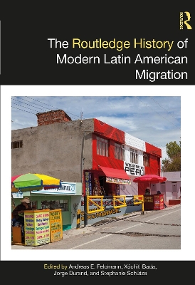 The Routledge History of Modern Latin American Migration by Andreas E. Feldmann