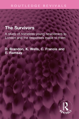 The Survivors: A study of homeless young newcomers to London and the responses made to them by D. Brandon