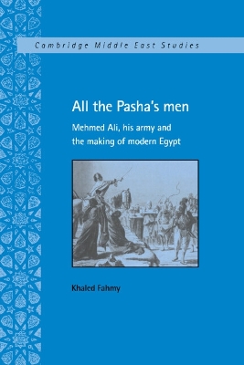 All the Pasha's Men: Mehmed Ali, his Army and the Making of Modern Egypt book