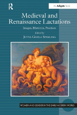 Medieval and Renaissance Lactations: Images, Rhetorics, Practices book