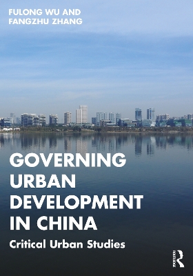 Governing Urban Development in China: Critical Urban Studies book