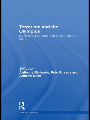 Terrorism and the Olympics: Major Event Security and Lessons for the Future by Anthony Richards