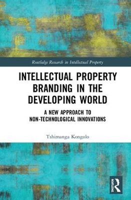 Intellectual Property Branding in the Developing World: A New Approach to Non-Technological Innovations book
