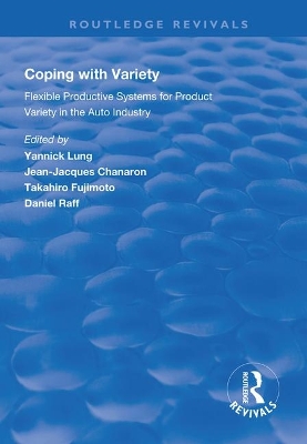 Coping with Variety: Flexible Productive Systems for Product Variety in the Auto Industry by Yannick Lung